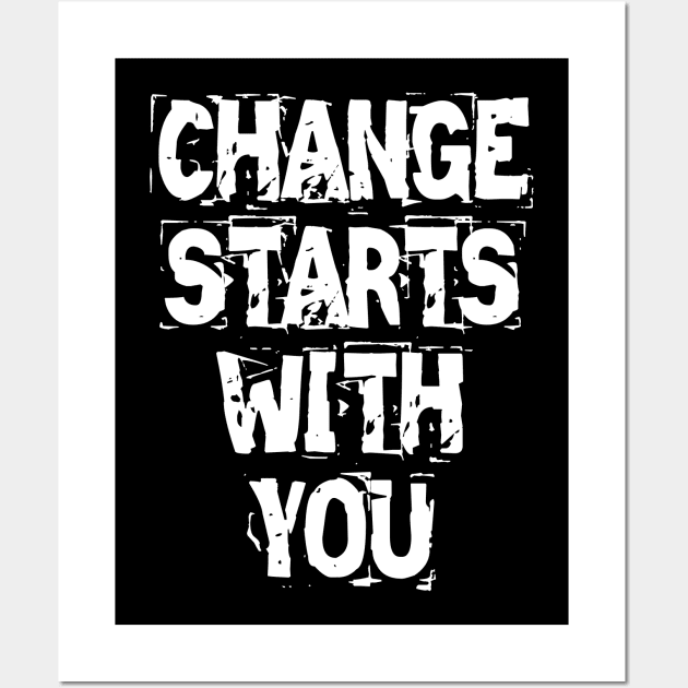 Change Starts With You Wall Art by Texevod